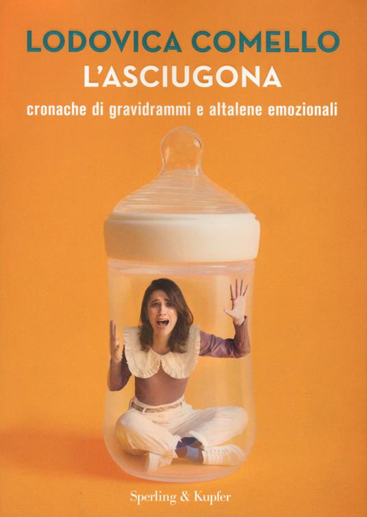 L'asciugona. Cronache di gravidrammi e altalene emozionali - Lodovica Comello - copertina