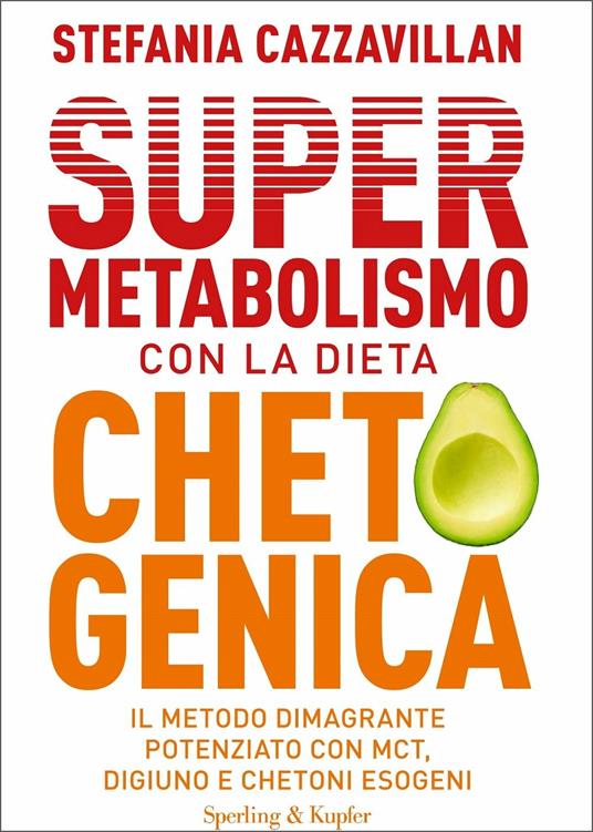 Supermetabolismo con la dieta chetogenica. Il metodo dimagrante potenziato con MCT, digiuno e chetoni esogeni - Stefania Cazzavillan - copertina