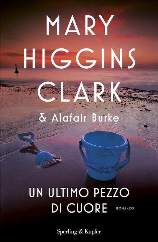 Un ultimo pezzo di cuore - Mary Higgins Clark,Alafair Burke - copertina