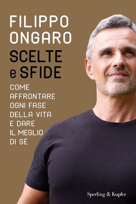 Scelte e sfide. Come affrontare ogni fase della vita e dare il meglio di sé - Filippo Ongaro - copertina