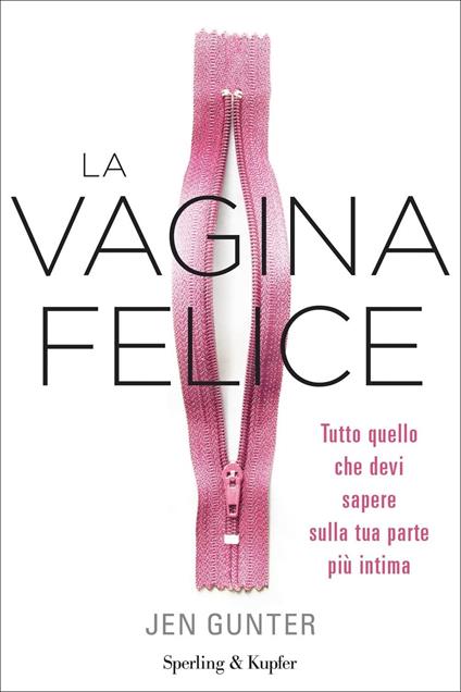 La vagina felice. Tutto quello che devi sapere sulla tua parte più intima - Jen Gunther - copertina
