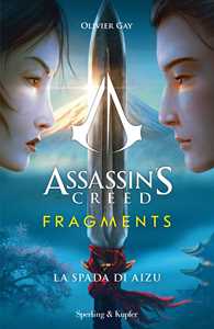 Libro Assassin's Creed. Fragments. La spada di Aizu Oliver Gay