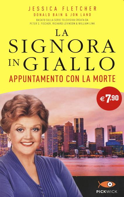 Appuntamento con la morte. La signora in giallo - Jessica Fletcher,Donald Bain,Jon Land - copertina