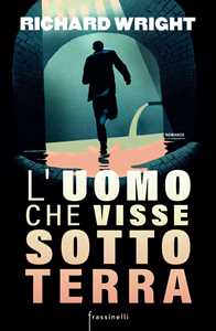 Libro L'uomo che visse sottoterra Richard Wright