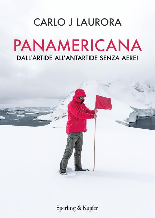 Panamerica. Dall'Artide all'Antartide senza aerei  - Carlo J Laurora - copertina