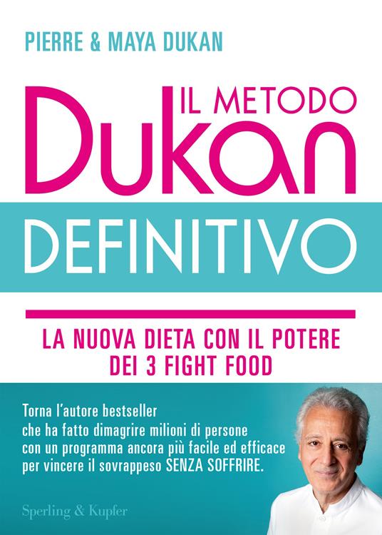 Il metodo Dukan definitivo. La nuova dieta con il potere dei 3 fight food.  Crusca d'avena, Konjak, Okara - Pierre Dukan - Maya Dukan - - Libro -  Sperling & Kupfer - Guide. Benessere