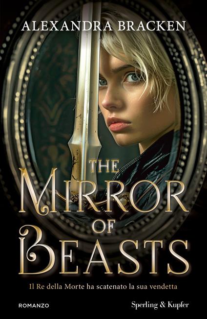 The mirror of beasts. Il Re della Morte ha scatenato la sua vendetta - Alexandra Bracken - copertina