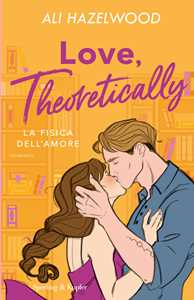 Libro Love, theoretically. La fisica dell'amore Ali Hazelwood