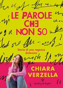 Libro Le parole che non so. Storia di una ragazza dislessica Chiara Verzella