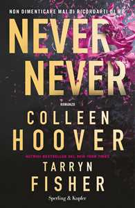 Libro Never never. Non dimenticare mai di ricordarti di me Colleen Hoover Tarryn Fisher