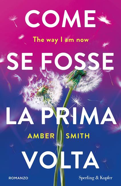 Come se fosse la prima volta. The way I am now - Amber Smith - copertina