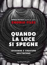 Quando la luce si spegne. Leggende e creature dell'incubo