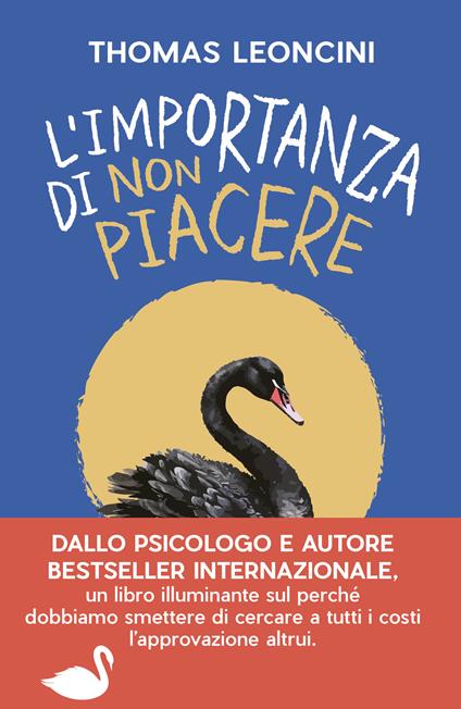 L'importanza di non piacere. Liberarsi dalle aspettative altrui e trasformare le fragilità in salvezza - Thomas Leoncini - copertina