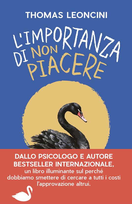 L'importanza di non piacere. Liberarsi dalle aspettative altrui e trasformare le fragilità in salvezza - Thomas Leoncini - copertina