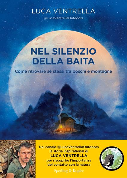 Nel silenzio della baita. Come ritrovare sé stessi tra boschi e montagne - Luca Ventrella - copertina