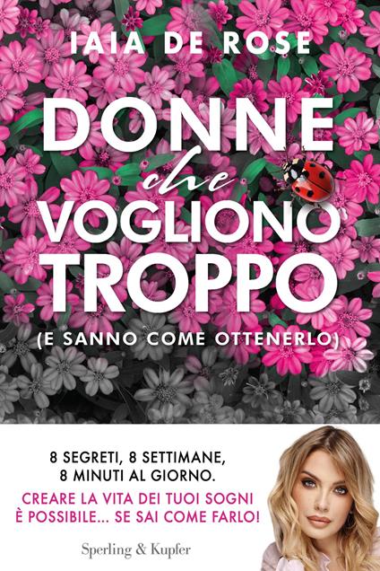 Donne che vogliono troppo (e sanno come ottenerlo) - Iaia De Rose - copertina