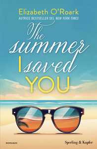 Libro The summer I saved you. Ediz. italiana Elizabeth O'Roark
