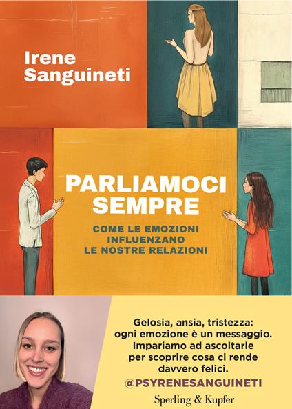Parliamoci sempre. Come le emozioni influenzano le nostre relazioni - Irene Sanguineti - copertina