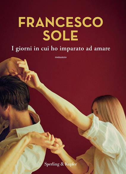 I giorni in cui ho imparato ad amare - Francesco Sole - copertina