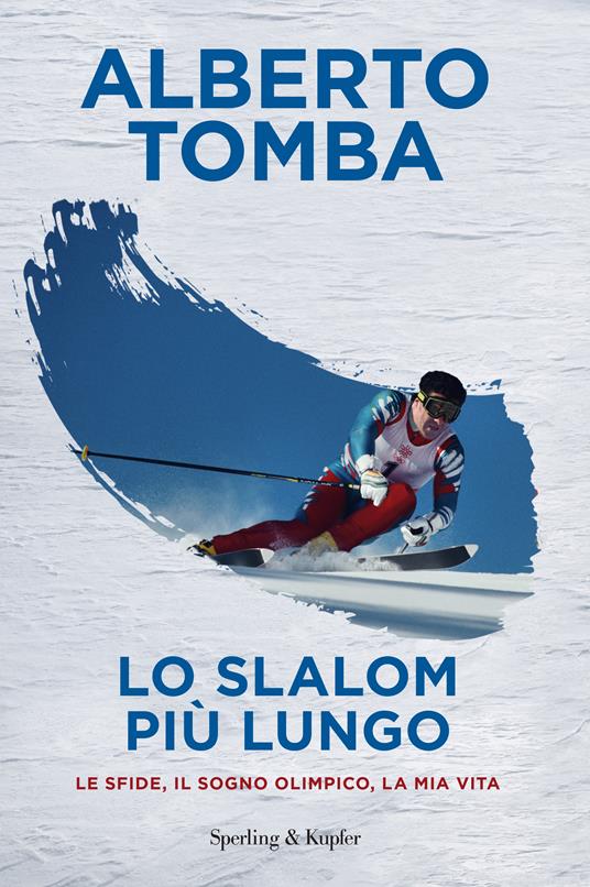 Lo slalom più lungo. Le sfide, il sogno olimpico, la mia vita - Alberto Tomba - copertina