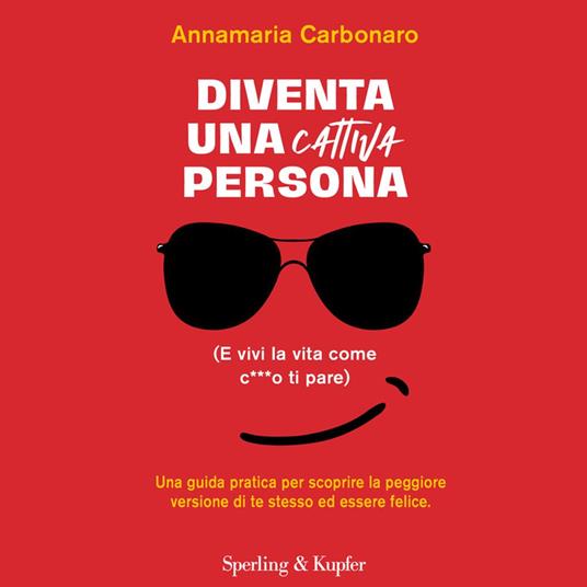 Diventa una cattiva persona