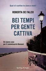 Bei tempi per gente cattiva. Un nuovo caso per il commissario Benussi