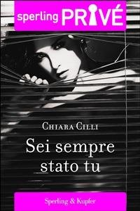 Sei sempre stato tu - Chiara Cilli - ebook