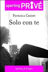 Solo con te - Patrizia Crespi - ebook