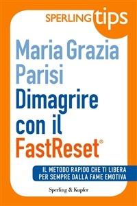Dimagrire con il FastReset® - Maria Grazia Parisi - ebook