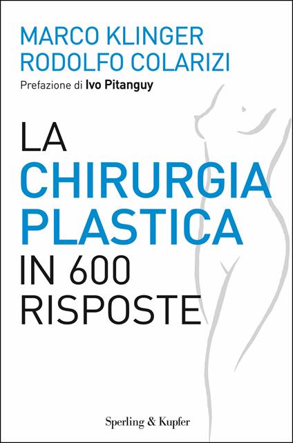 La chirurgia plastica in 600 risposte - Rodolfo Colarizi,Marco Klinger - ebook