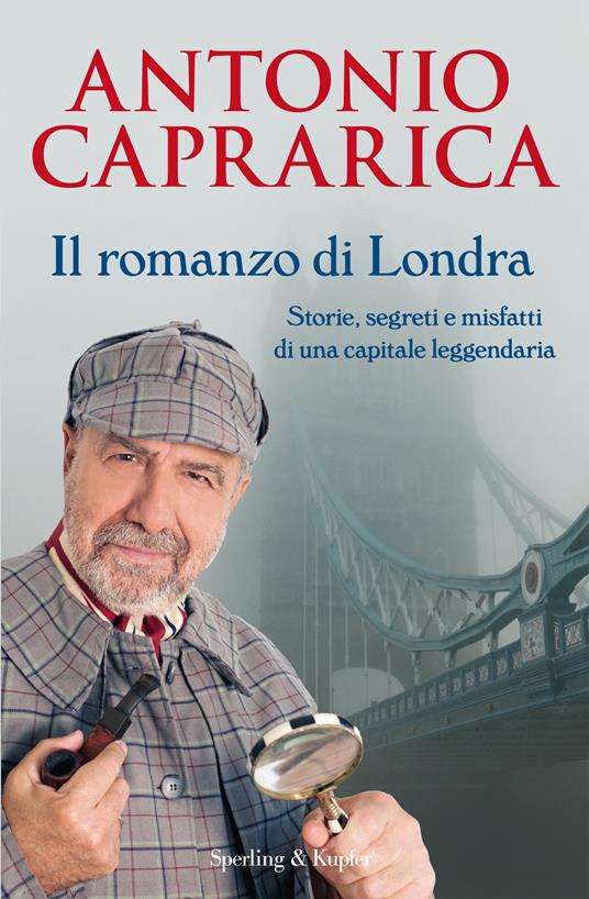 Il romanzo di Londra. Storie, segreti e misfatti di una capitale leggendaria - Antonio Caprarica - ebook