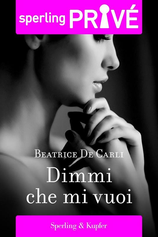 Dimmi che mi vuoi - Beatrice De Carli - ebook