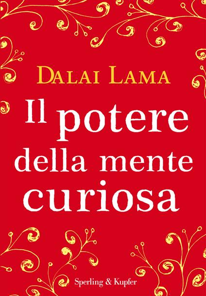 Il potere della mente curiosa - Gyatso Tenzin (Dalai Lama),Paola Rumi,T. Franzosi - ebook