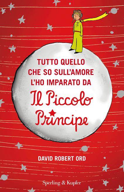 Tutto quello che so sull'amore l'ho imparato da «Il Piccolo Principe» - David R. Ord,E. Riva,M. Santarone - ebook