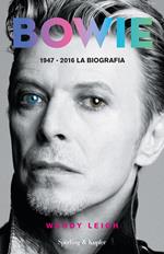 Bowie 1947-2016. La biografia. Ediz. illustrata