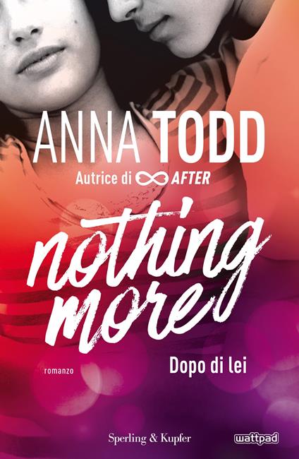 Dopo di lei. Nothing more. Vol. 1 - Anna Todd,Adria Tissoni - ebook
