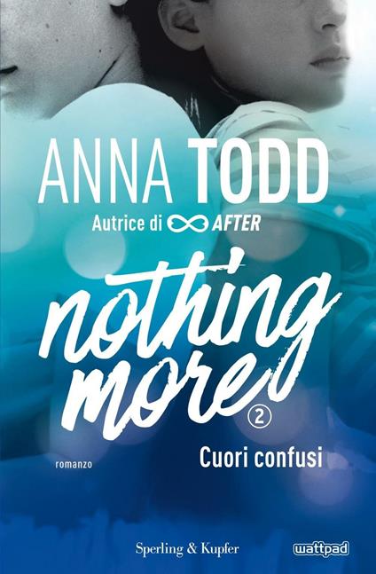 Cuori confusi. Nothing more. Vol. 2 - Anna Todd,Adria Tissoni - ebook