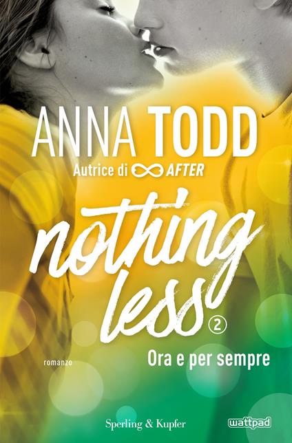 Ora e per sempre. Nothing less. Vol. 2 - Anna Todd,Adria Tissoni - ebook