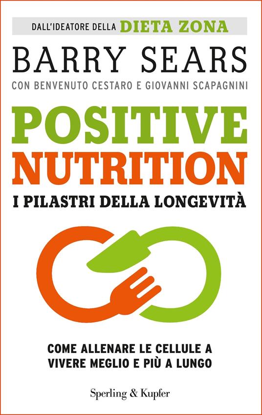 Positive nutrition. I pilastri della longevità - Benvenuto Cestaro,Giovanni Scapagnini,Barry Sears,Irene Annoni - ebook