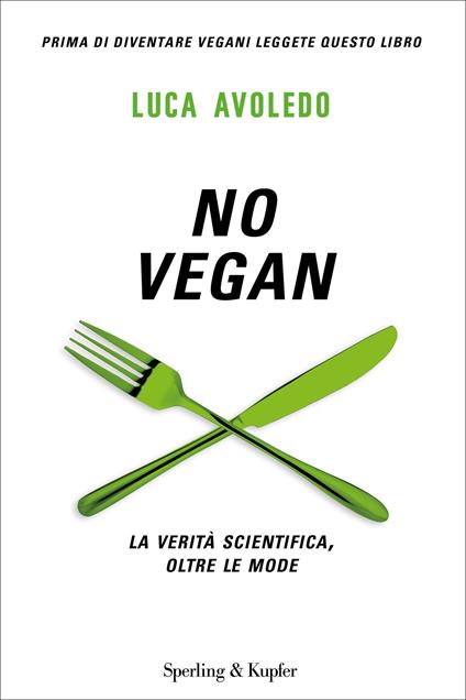 No vegan. La verità scientifica, oltre le mode - Luca Avoledo - ebook