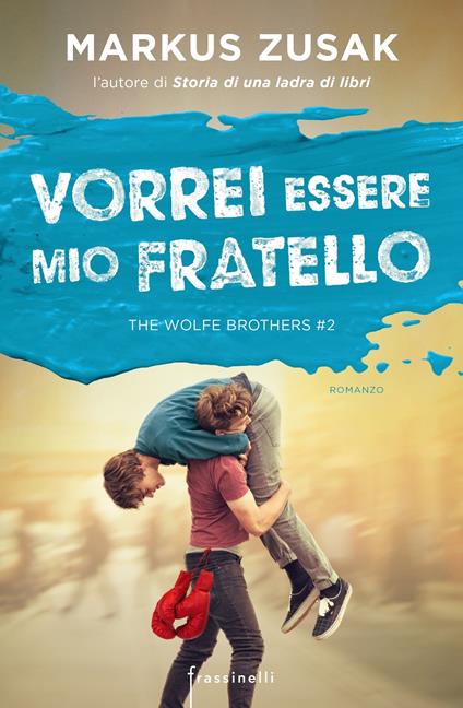 Vorrei essere mio fratello. The Wolfe brothers. Vol. 2 - Markus Zusak,Chiara Brovelli - ebook