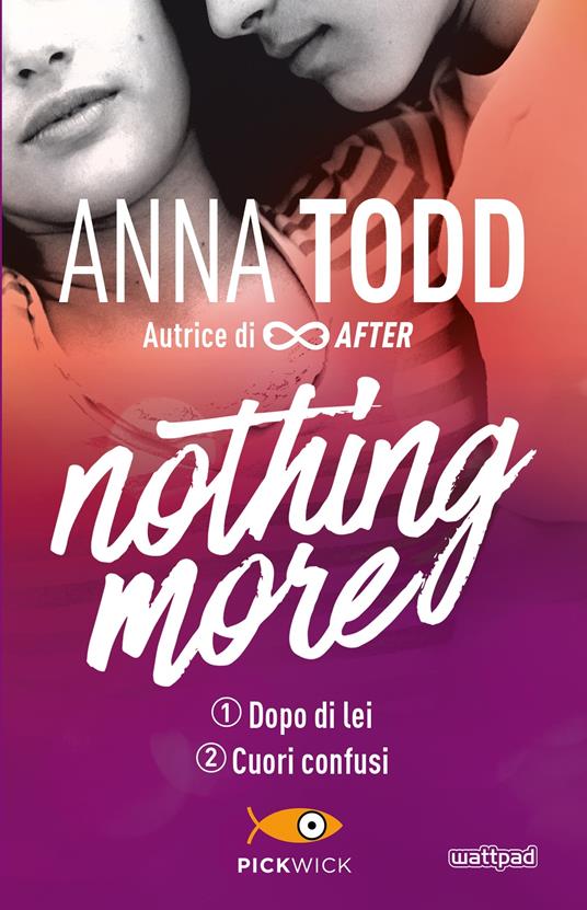 Dopo di lei-Cuori confusi. Nothing more - Anna Todd,Adria Tissoni - ebook