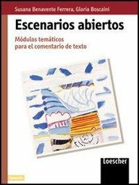 Escenarios abiertos. Módulos temáticos para el comentario de texto. Per le Scuole superiori. Con espansione online - Susana Benevente Ferrera,Gloria Boscaini - copertina