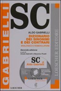Dizionario dei sinonimi e dei contrari. Analogico e nomenclatore. Con CD-ROM - Aldo Gabrielli - copertina