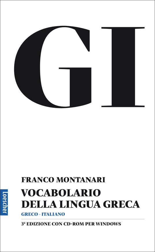 GI. Vocabolario della lingua greca. Con la guida all'uso del vocabolario e lessico di base. Con aggiornamento online - Franco Montanari - copertina