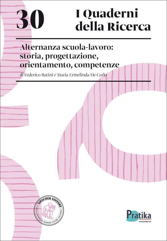 Alternanza scuola-lavoro: storia, progettazione, orientamento, competenze - Federico Batini,Maria Ermelinda De Carlo - copertina
