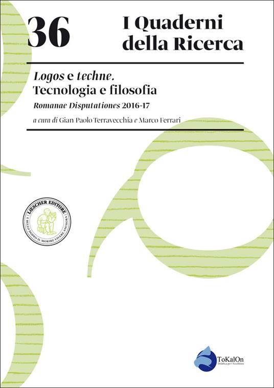 Logos e techne. Tecnologia e filosofia. Romanae Disputationes 2016-17 - copertina