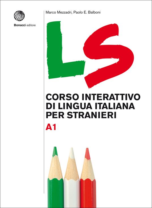 LS. Corso interattivo di lingua italiana per stranieri. A1 - Marco Mezzadri,Paolo E. Balboni - copertina