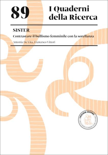 Sister. Contrastare il bullismo femminile con la sorellanza - Antonia De Vita,Francesco Vittori - copertina