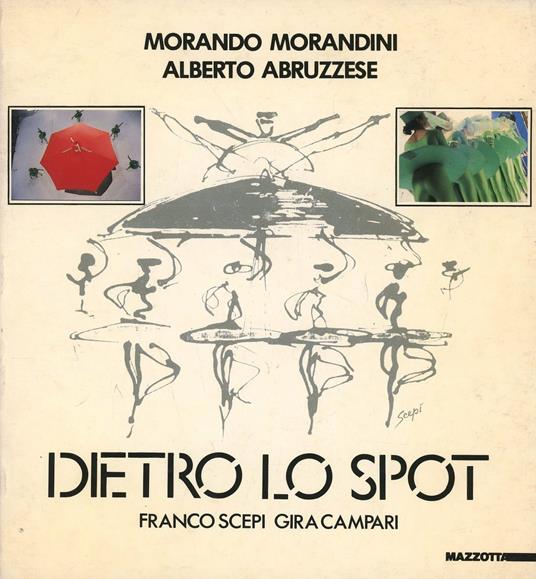 Dietro lo spot. Franco Scepi gira Campari. Ediz. italiana e inglese - Morando Morandini,Alberto Abruzzese - copertina